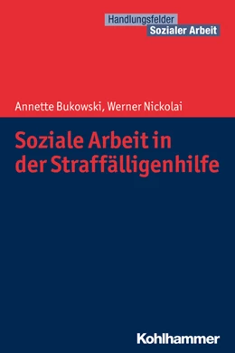 Abbildung von Nickolai / Bukowski | Soziale Arbeit in der Straffälligenhilfe | 1. Auflage | 2018 | beck-shop.de