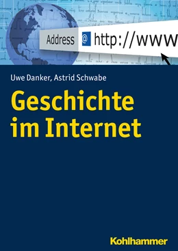 Abbildung von Danker / Schwabe | Geschichte im Internet | 1. Auflage | 2017 | beck-shop.de