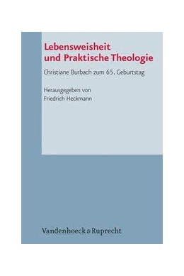 Abbildung von Heckmann | Lebensweisheit und Praktische Theologie | 1. Auflage | 2014 | beck-shop.de
