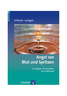 Abbildung von Schienle / Leutgeb | Angst vor Blut und Spritzen | 1. Auflage | 2014 | beck-shop.de
