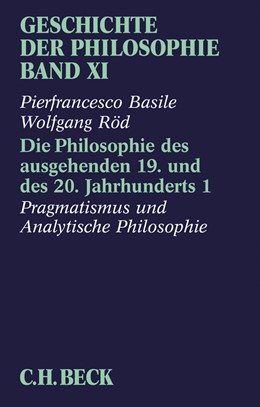 Cover: Basile, Pierfrancesco / Röd, Wolfgang, Die Philosophie des ausgehenden 19. und des 20. Jahrhunderts 1: Pragmatismus und analytische Philosophie