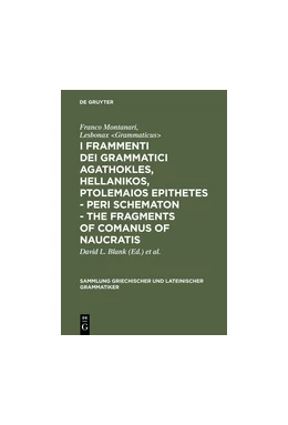 Abbildung von Montanari / Blank | I frammenti dei grammatici Agathokles, Hellanikos, Ptolemaios Epithetes - Peri schematon - The Fragments of Comanus of Naucratis | 1. Auflage | 2013 | beck-shop.de