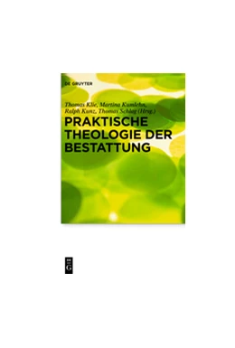 Abbildung von Klie / Kumlehn | Praktische Theologie der Bestattung | 1. Auflage | 2015 | beck-shop.de