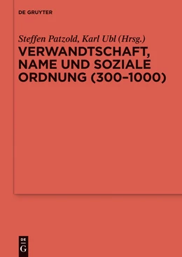 Abbildung von Patzold / Ubl | Verwandtschaft, Name und soziale Ordnung (300-1000) | 1. Auflage | 2014 | beck-shop.de