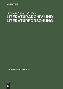 Abbildung von König / Seifert | Literaturarchiv und Literaturforschung | 1. Auflage | 2013 | beck-shop.de