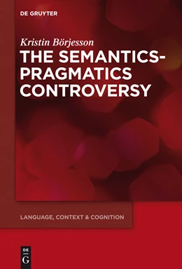 Abbildung von Börjesson | The Semantics-Pragmatics Controversy | 1. Auflage | 2014 | beck-shop.de