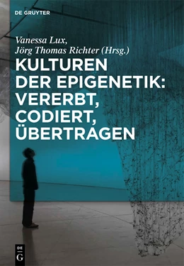 Abbildung von Lux / Richter | Kulturen der Epigenetik: Vererbt, codiert, übertragen | 1. Auflage | 2014 | beck-shop.de