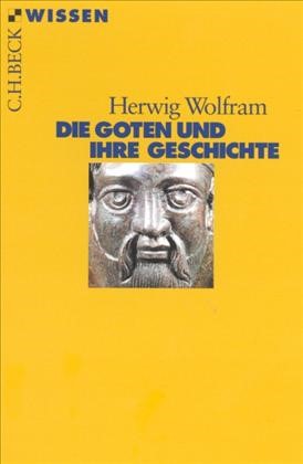 Cover: Wolfram, Herwig, Die Goten und ihre Geschichte