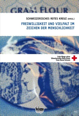 Abbildung von Schweizerisches Rotes Kreuz (SRK) | Freiwilligkeit und Vielfalt im Zeichen der Menschlichkeit | 1. Auflage | 2014 | beck-shop.de