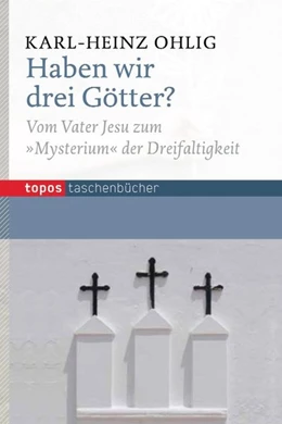 Abbildung von Ohlig | Haben wir drei Götter? | 1. Auflage | 2014 | beck-shop.de