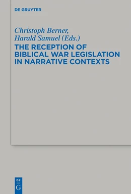 Abbildung von Berner / Samuel | The Reception of Biblical War Legislation in Narrative Contexts | 1. Auflage | 2015 | beck-shop.de