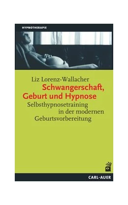 Abbildung von Lorenz-Wallacher | Schwangerschaft, Geburt und Hypnose | 2. Auflage | 2023 | beck-shop.de