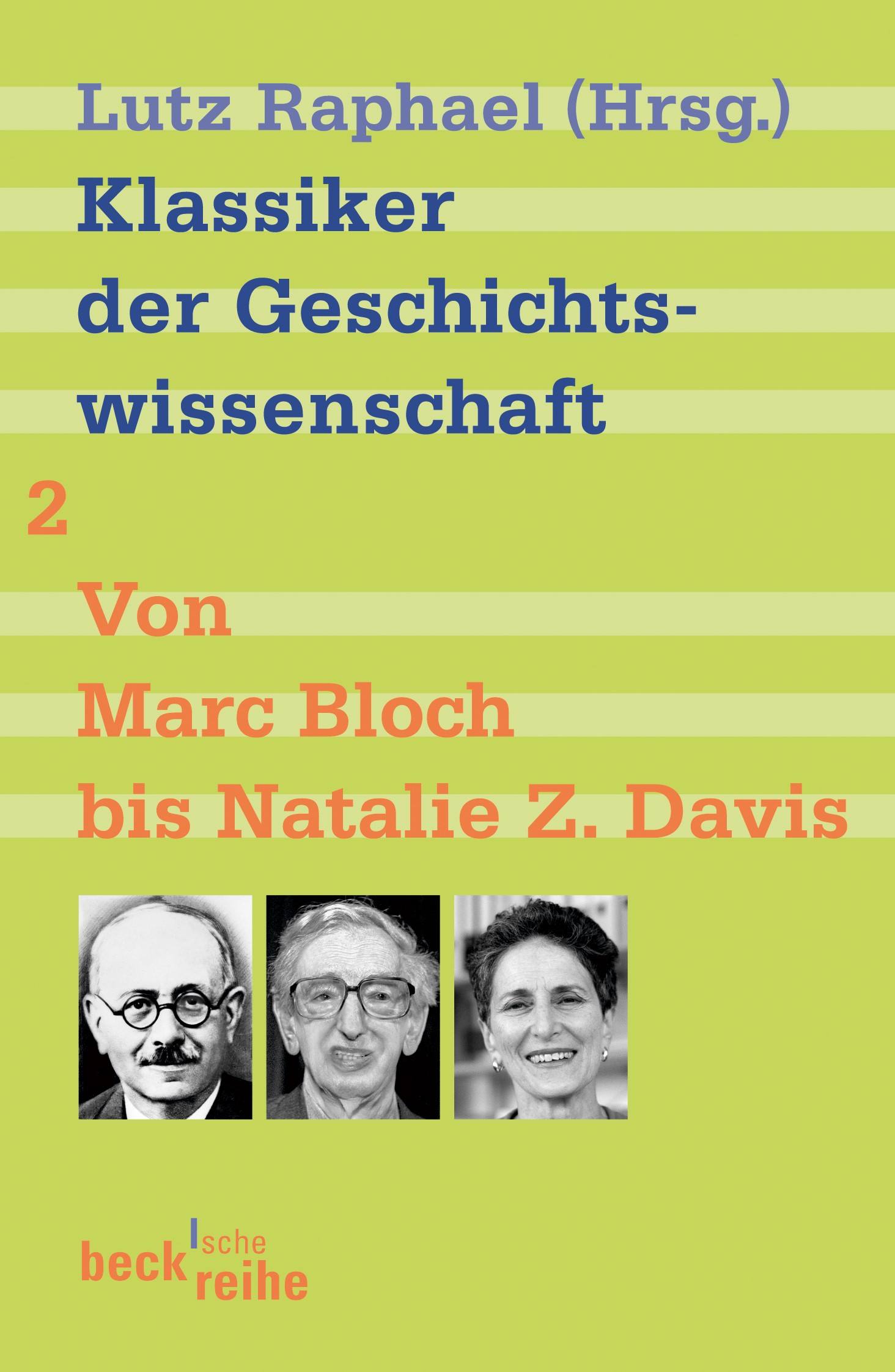 Cover: Raphael, Lutz, Klassiker der Geschichtswissenschaft Bd. 2: Von Fernand Braudel bis Natalie Z. Davis