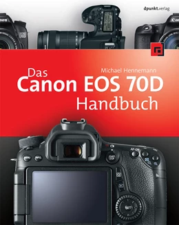 Abbildung von Hennemann | Das Canon EOS 70D Handbuch | 1. Auflage | 2014 | beck-shop.de