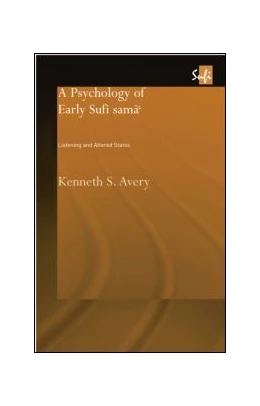 Abbildung von Avery | A Psychology of Early Sufi Samâ` | 1. Auflage | 2015 | beck-shop.de