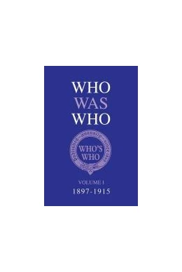 Abbildung von Who / Who's Who | Who Was Who Volume I (1897-1915) | 7. Auflage | 2014 | beck-shop.de