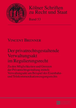 Abbildung von Brenner | Der privatrechtsgestaltende Verwaltungsakt im Regulierungsrecht | 1. Auflage | 2014 | 53 | beck-shop.de