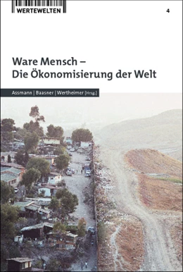 Abbildung von Assmann / Baasner | Ware Mensch - Die Ökonomisierung der Welt | 1. Auflage | 2014 | 4 | beck-shop.de
