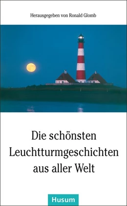 Abbildung von Glomb | Die schönsten Leuchtturmgeschichten aus aller Welt | 1. Auflage | 2014 | beck-shop.de
