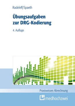Abbildung von Radeleff / Spaeth | Übungsaufgaben zur DRG-Kodierung | 4. Auflage | 2014 | beck-shop.de
