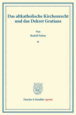 Abbildung von Sohm | Das altkatholische Kirchenrecht und das Dekret Gratians. | 1. Auflage | 2014 | beck-shop.de