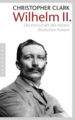 Abbildung von Clark | Wilhelm II. | 1. Auflage | 2009 | beck-shop.de