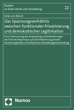 Abbildung von von Münch | Das Spannungsverhältnis zwischen funktionaler Privatisierung und demokratischer Legitimation | 1. Auflage | 2014 | 22 | beck-shop.de