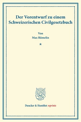 Abbildung von Rümelin | Der Vorentwurf zu einem Schweizerischen Civilgesetzbuch. | 1. Auflage | 2014 | beck-shop.de