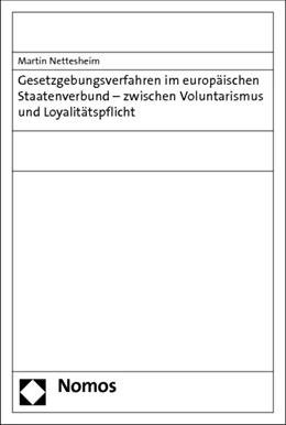 Abbildung von Nettesheim | Gesetzgebungsverfahren im europäischen Staatenverbund - zwischen Voluntarismus und Loyalitätspflicht | 1. Auflage | 2014 | beck-shop.de