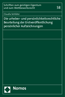 Abbildung von Schlüter | Die urheber- und persönlichkeitsrechtliche Beurteilung der Erstveröffentlichung persönlicher Aufzeichnungen | 1. Auflage | 2014 | 58 | beck-shop.de