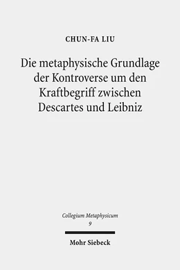 Abbildung von Liu | Die metaphysische Grundlage der Kontroverse um den Kraftbegriff zwischen Descartes und Leibniz | 1. Auflage | 2014 | 9 | beck-shop.de