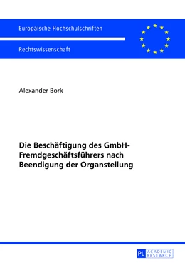 Abbildung von Bork | Die Beschäftigung des GmbH-Fremdgeschäftsführers nach Beendigung der Organstellung | 1. Auflage | 2013 | 5495 | beck-shop.de