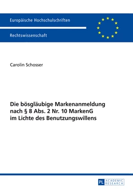 Abbildung von Schosser | Die bösgläubige Markenanmeldung nach § 8 Abs. 2 Nr. 10 MarkenG im Lichte des Benutzungswillens | 1. Auflage | 2014 | 5555 | beck-shop.de