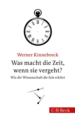 Abbildung von Kinnebrock, Werner | Was macht die Zeit, wenn sie vergeht? | 3. Auflage | 2014 | 6025 | beck-shop.de