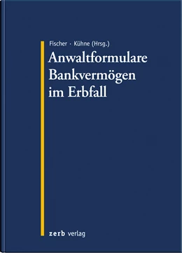 Abbildung von Fischer / Kühne | Anwaltformulare Bankvermögen im Erbfall | 1. Auflage | 2015 | beck-shop.de