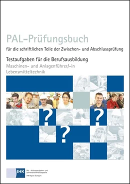 Abbildung von PAL-Prüfungsbuch für die schriftlichen Teile der Zwischen- und Abschlussprüfung - Maschinen- und Anlagenführer/-in Lebensmitteltechnik | 1. Auflage | 2014 | beck-shop.de