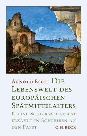Cover: Arnold Esch, Die Lebenswelt des europäischen Spätmittelalters
