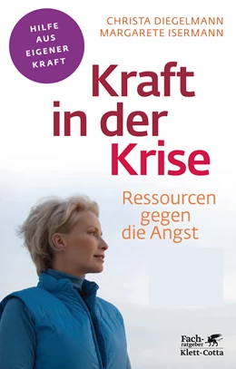Abbildung von Diegelmann / Isermann | Kraft in der Krise (Fachratgeber Klett-Cotta) | 1. Auflage | 2014 | beck-shop.de