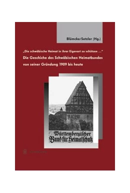 Abbildung von Blümcke / Setzler | Die schwäbische Heimat in ihrer Eigenart zu schützen | 1. Auflage | 2014 | beck-shop.de
