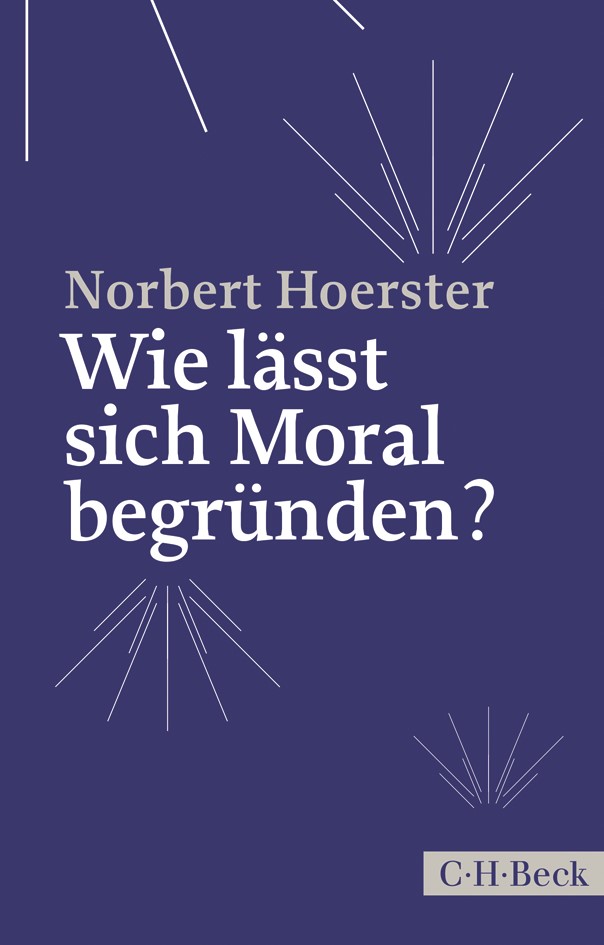 Cover: Hoerster, Norbert, Wie lässt sich Moral begründen?