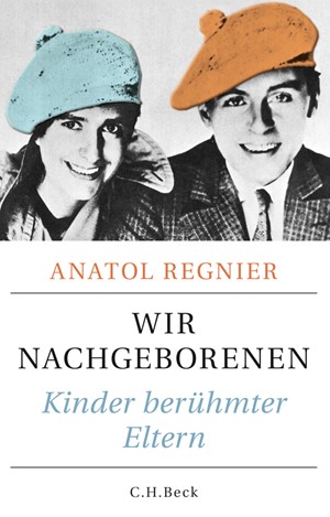 Cover: Anatol Regnier, Wir Nachgeborenen