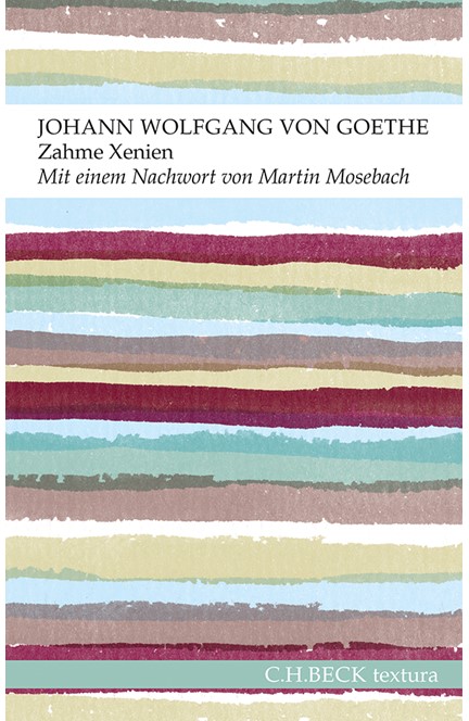 Cover: Johann Wolfgang Goethe|Johann Wolfgang von Goethe, Zahme Xenien