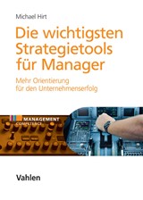 Abbildung von Hirt | Die wichtigsten Strategietools für Manager - Mehr Orientierung für den Unternehmenserfolg | 2015 | beck-shop.de