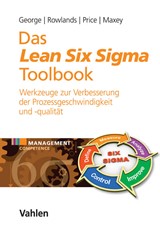 Abbildung von George / Rowlands / Price / Maxey | Das Lean Six Sigma Toolbook - Mehr als 100 Werkzeuge zur Verbesserung der Prozessgeschwindigkeit und -qualität | 2016 | beck-shop.de