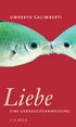 Cover: Kopetzki, Annette / Galimberti, Umberto, Liebe. Eine Gebrauchsanweisung
