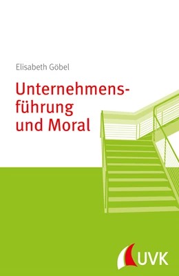 Abbildung von Göbel | Unternehmensführung und Moral | 1. Auflage | 2014 | beck-shop.de