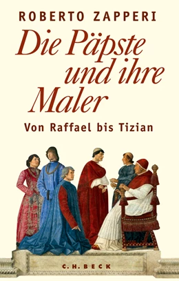 Abbildung von Zapperi, Roberto | Die Päpste und ihre Maler | 1. Auflage | 2014 | beck-shop.de
