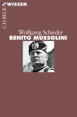 Abbildung von Schieder, Wolfgang | Benito Mussolini | 1. Auflage | 2014 | 2835 | beck-shop.de