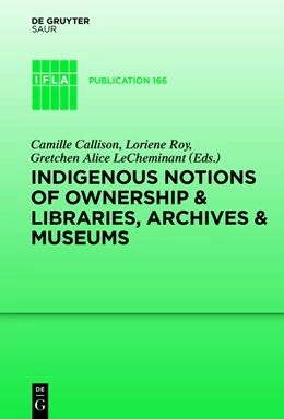 Abbildung von Callison / Roy | Indigenous Notions of Ownership and Libraries, Archives and Museums | 1. Auflage | 2016 | 166 | beck-shop.de