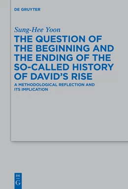Abbildung von Yoon | The Question of the Beginning and the Ending of the So-Called History of David's Rise | 1. Auflage | 2014 | beck-shop.de